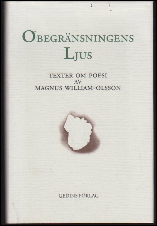 William-Olsson, Magnus | Obegränsningens ljus : Texter om poesi