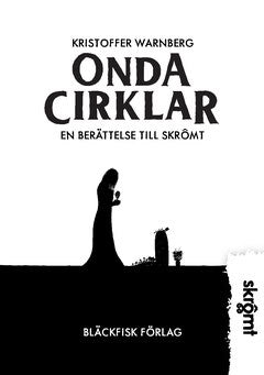 Warnberg, Kristoffer | Onda cirklar : En berättelse till Skrômt