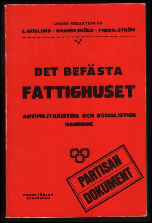 Höglund, Z | Sköld, Hannes | Ström, Fredrik (red) | Det befästa fattighuset : Antimilitaristisk och socialistisk handbok