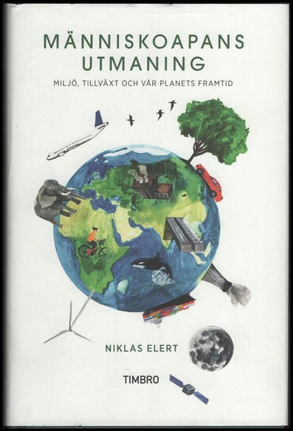 Elert, Niklas | Människoapans utmaning : Miljö, tillväxt och vår planets framtid