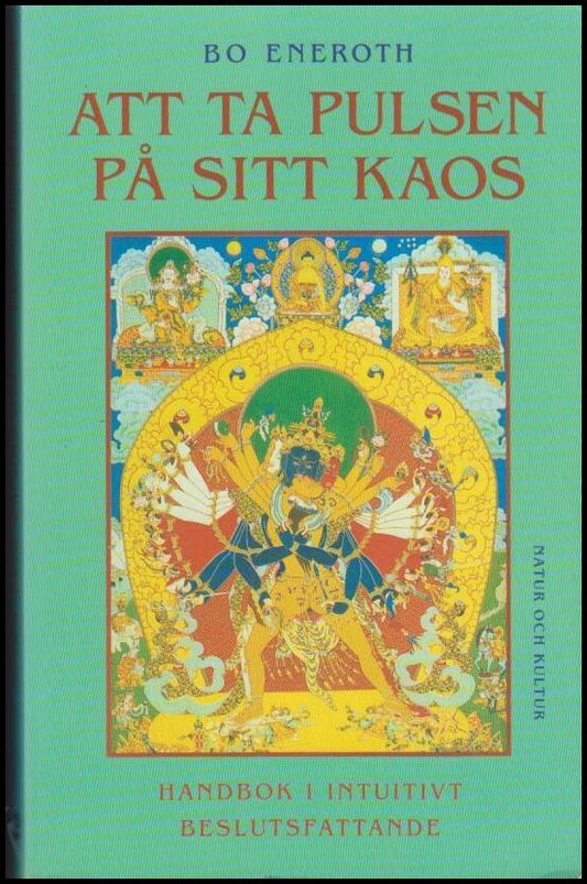 Eneroth, Bo | Att ta pulsen på sitt kaos : Handbok i intuitivt beslutsfattande