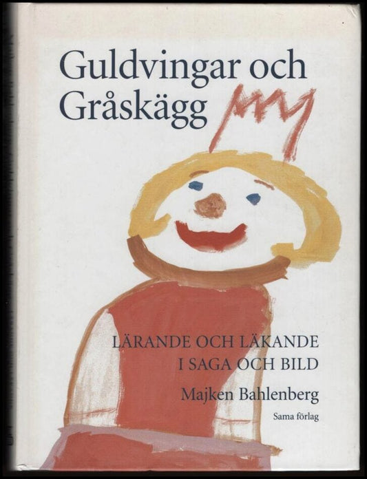 Bahlenberg, Majken | Guldvingar och gråskägg : Lärande och läkande i saga och bild