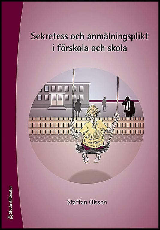 Olsson, Staffan | Sekretess och anmälningsplikt i förskola och skola