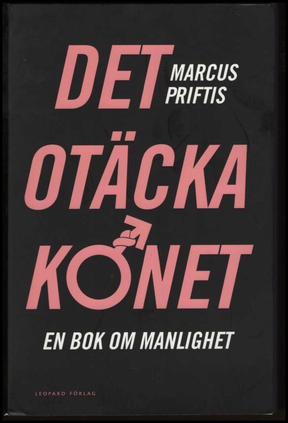 Priftis, Marcus | Det otäcka könet : En bok om manlighet