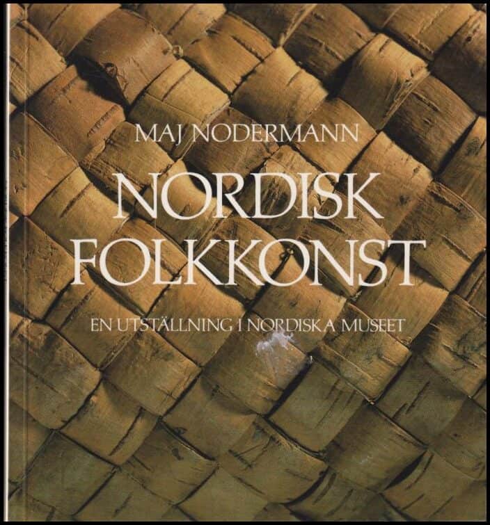 Nodermann, Maj | Nordisk folkkonst : En utställning i Nordiska museet