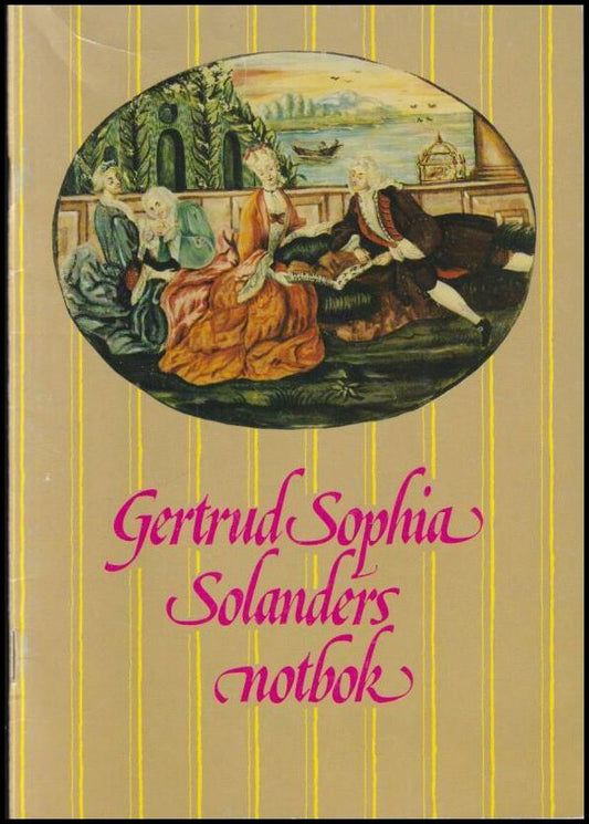 Nilsson, Ann-Marie | Lundholm, Kjell | Gertrud Sophia Solanders notbok