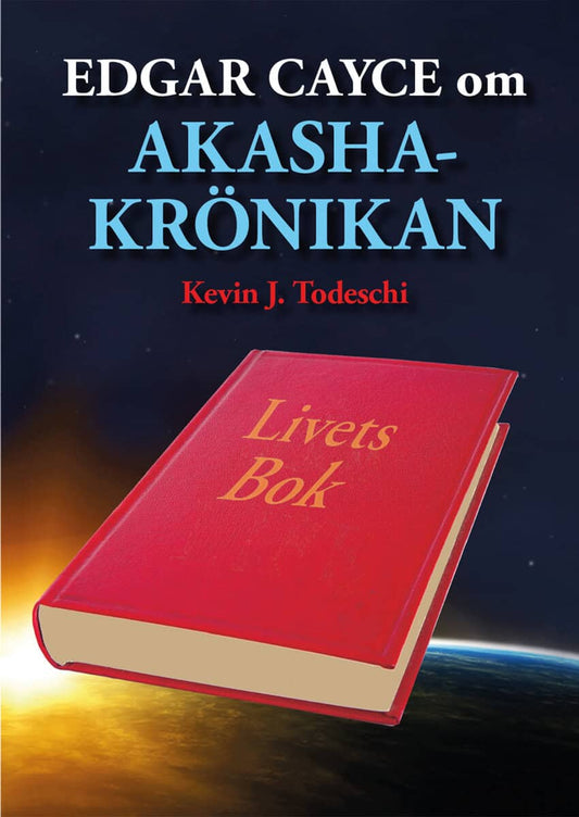 Todeschi, Kevin J. | Edgar Cayce om Akashakrönikan : Livets bok