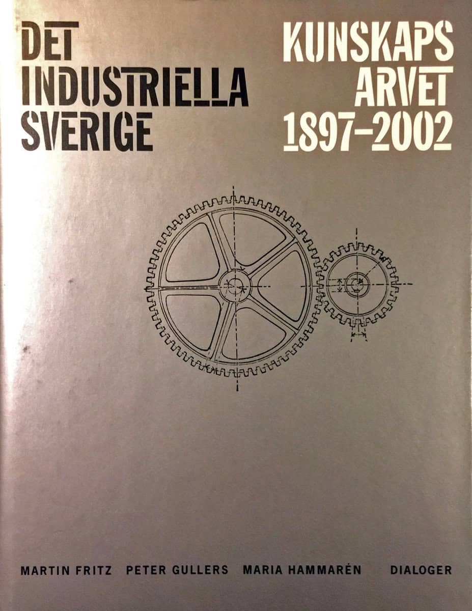 Fritz | Martin | Gullers | Peter | Hammarén | Maria | Det industriella Sverige : Kunskapsarvet 1897-2002