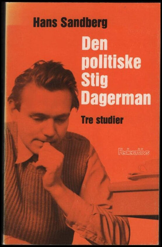 Sandberg, Hans | Den politiske Stig Dagerman : Tre studier