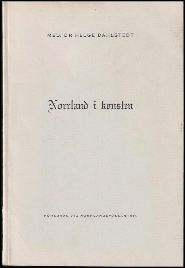 Dahlstedt, Helge | Norrland i konsten : [föredrag vid Norrlandsmässan 1954]