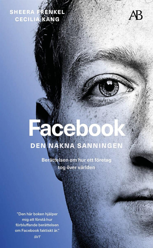 Frenkel, Sheera | Kang, Cecilia | Facebook : Den nakna sanningen