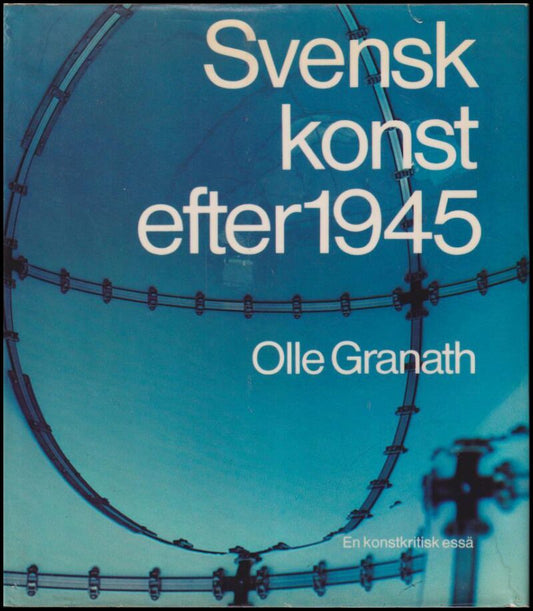 Granath, Olle | Svensk konst efter 1945 : En konstkritisk essä