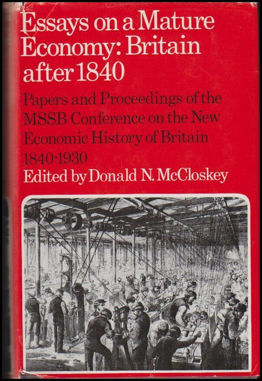 McCloskey, Donald N. (red.) | Essays on a Mature Economy : Britain after 1840