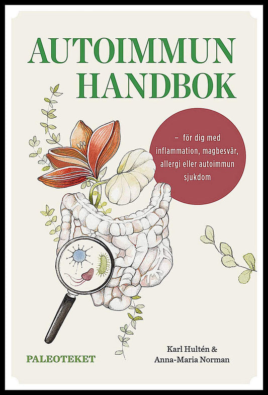 Hultén, Karl| Norman, Anna-Maria | Autoimmun handbok : För dig med inflammation, magbesvär, allergi eller autoimmun sjukdom