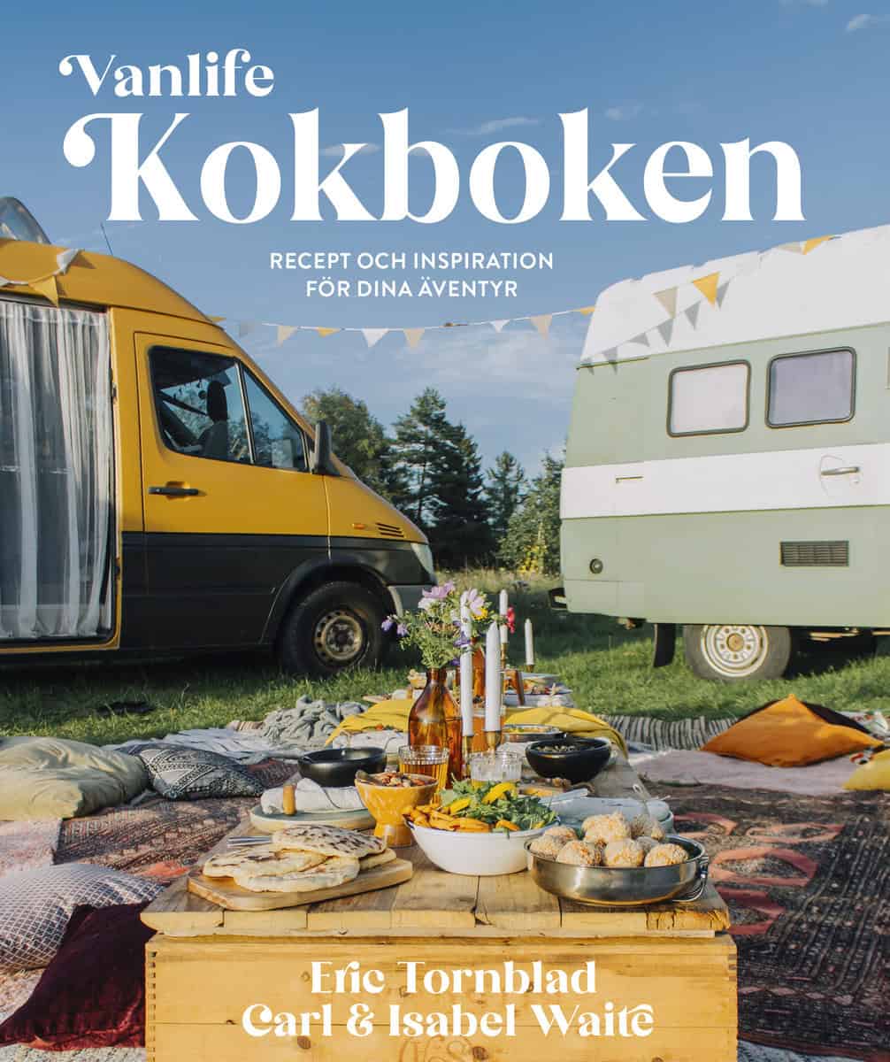 Tornblad, Eric | Waite, Carl | Waite, Isabel | Vanlife : Kokboken - Recept och inspiration för dina äventyr