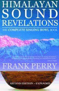 Perry, Frank | Himalayan sound revelations : The complete singing bowl book
