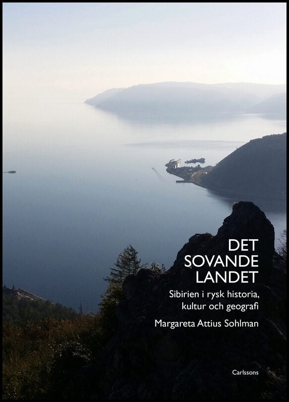 Attius Sohlman, Margareta | Det sovande landet : Sibirien i rysk historia, kultur och geografi