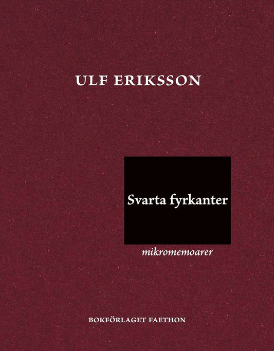Eriksson, Ulf | Svarta fyrkanter : Mikromemoarer