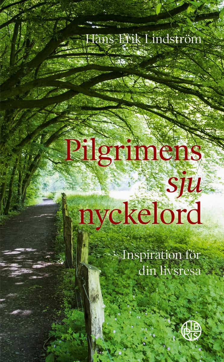 Lindström, Hans-Erik | Pilgrimens sju nyckelord : Inspiration för din livsresa