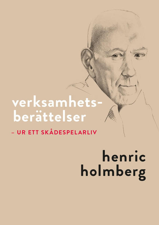 Holmberg, Henric | Verksamhetsberättelser : Ur ett skådespelarliv