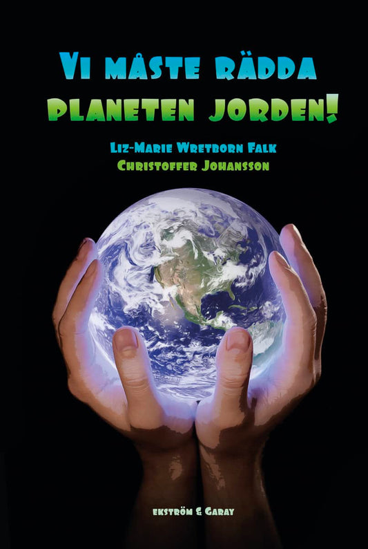Wretborn Falk, Liz-Marie  | Johansson, Christoffer | Vi måste rädda planeten jorden!