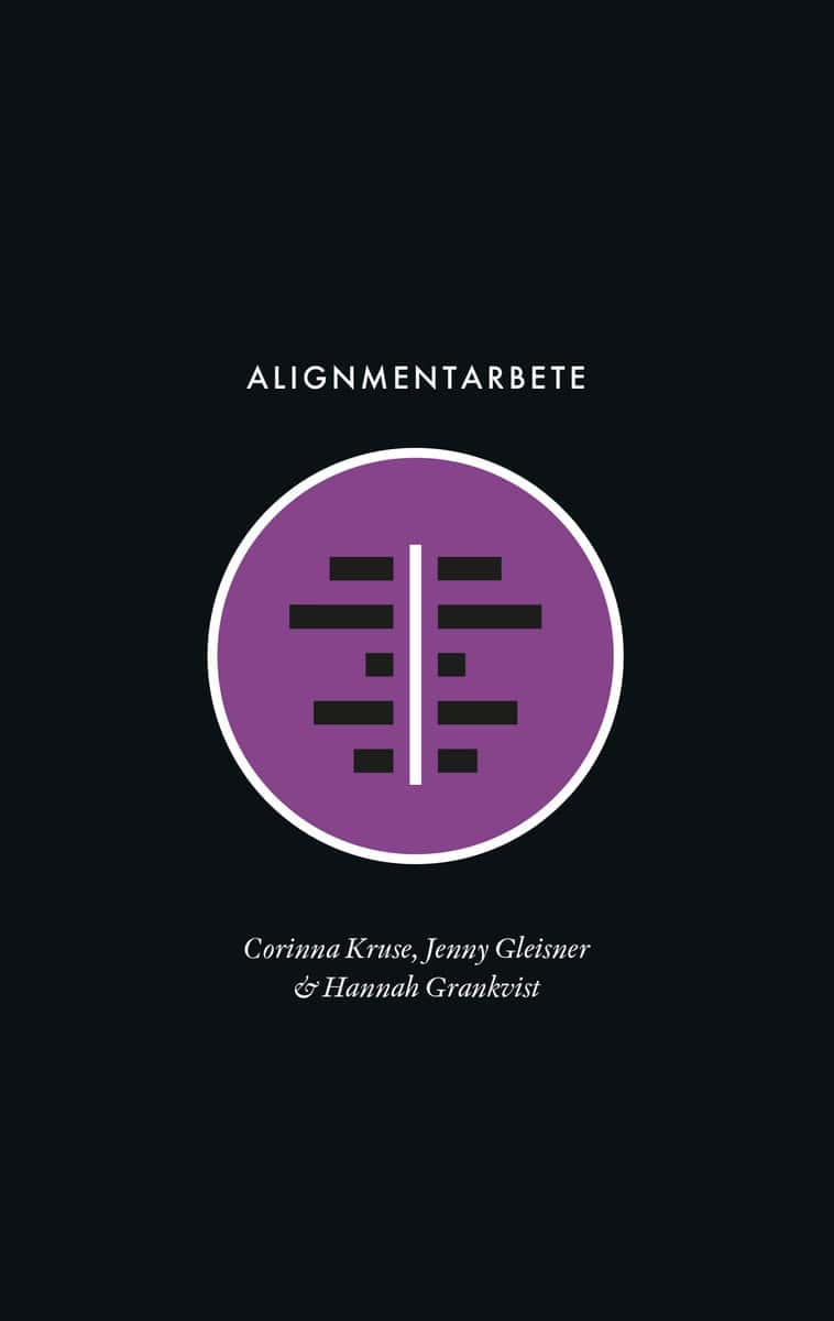 Kruse, Corinna | Gleisner, Jenny | Grankvist, Hannah | Alignmentarbete : Det kontinuerliga arbetet för kunskapsförflyttning