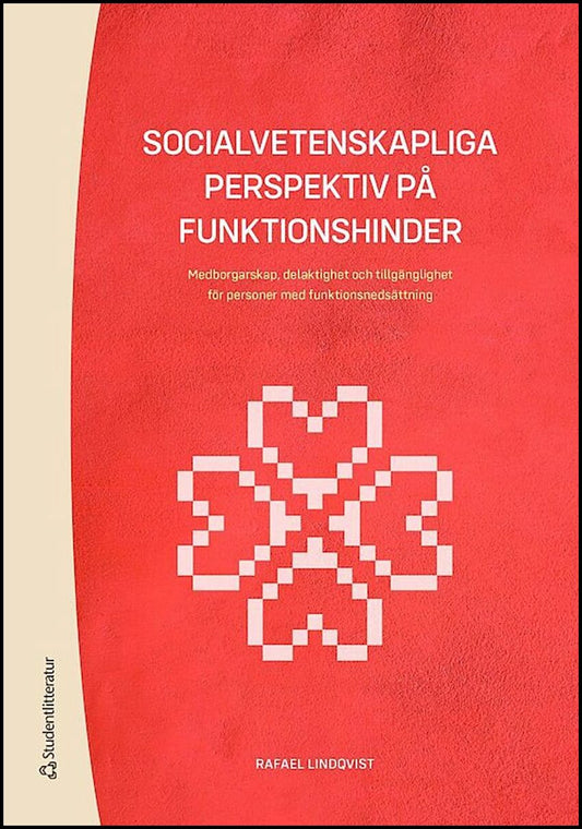 Lindqvist, Rafael | Socialvetenskapliga perspektiv på funktionshinder : Medborgarskap, delaktighet och tillgänglighet fö...