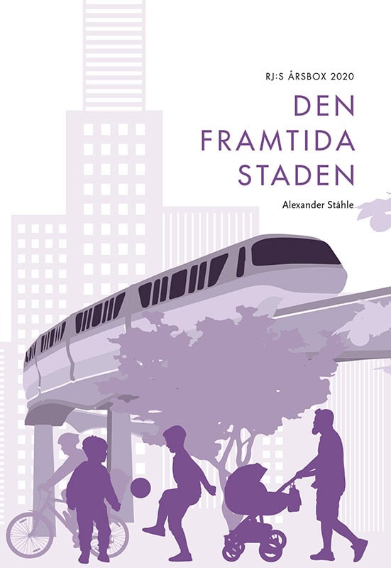 Ståhle, Alexander | Den framtida staden (RJ:s årsbox 2020. Staden)