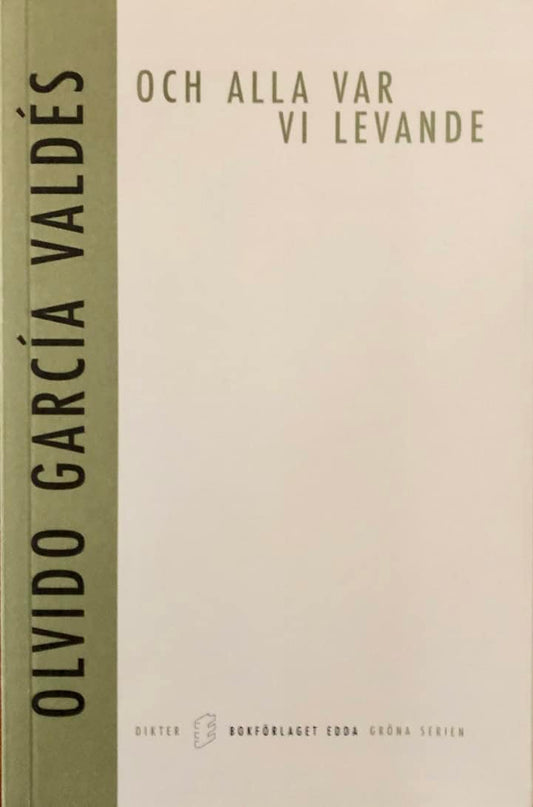 Garcia Valdes, Olvido | Och alla var vi levande