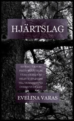 Varas, Evelina | Hjärtslag : En rakt igenom fiktiv berättelse utan några som helst kopplingar till verkligheten överhuvu...