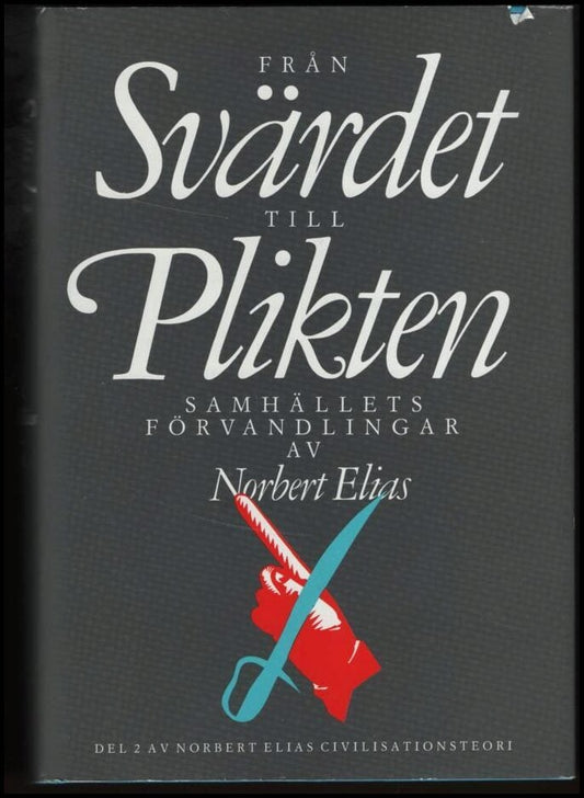 Elias, Norbert | Civilisationsteori D. 2 Från svärdet till plikten : Samhällets förvandlingar