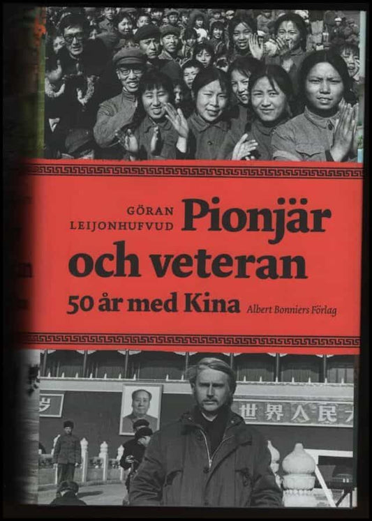 Leijonhufvud, Göran | Pionjär och veteran : 50 år med Kina