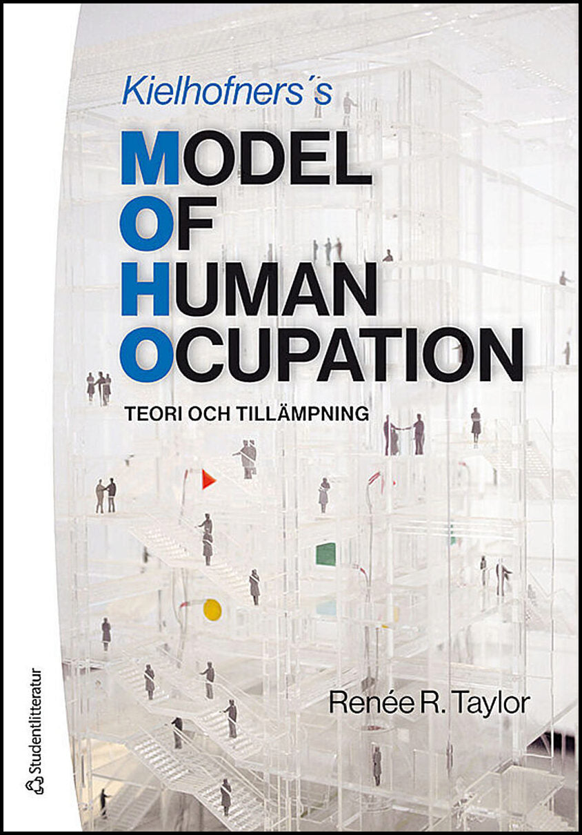 Taylor, Renée R | Abelenda, Judith | et al | Kielhofners Model of Human Occupation : Teori och tillämpning