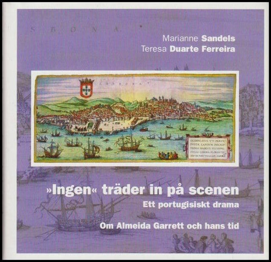 Sandels, Marianne och Teresa Duarte Ferreira | 'Ingen' träder in på scenen : Ett portugisiskt drama : Almeida Garrett oc...