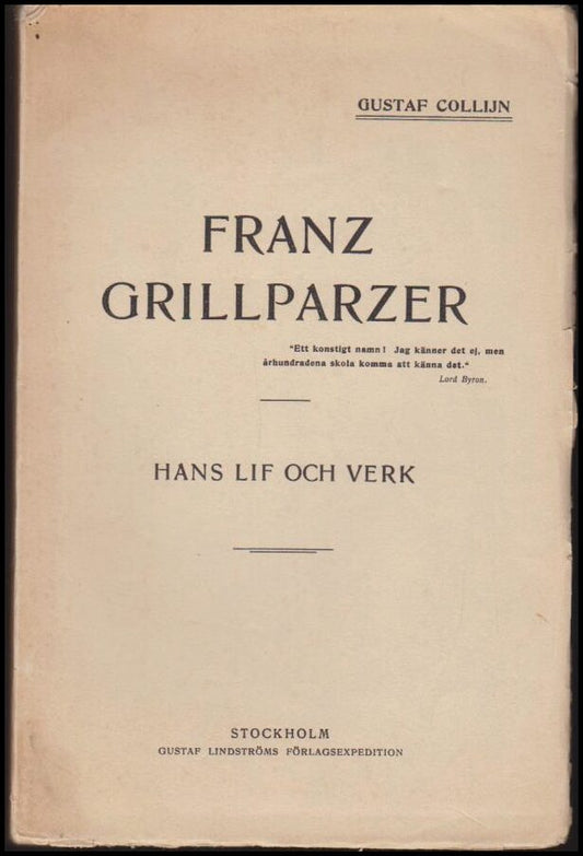 Collijn, Gustaf | Franz Grillparzer : Hans lif och verk