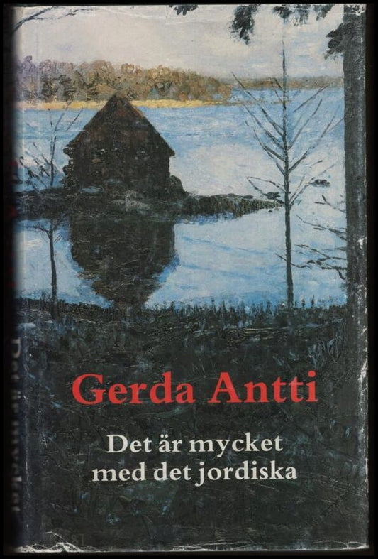 Antti, Gerda | Det är mycket med det jordiska