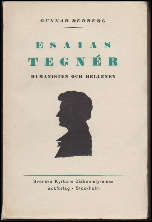 Rudberg, Gunnar | Esaias Tegnér : Humanisten och hellenen : anteckningar / av Gunnar Rudberg