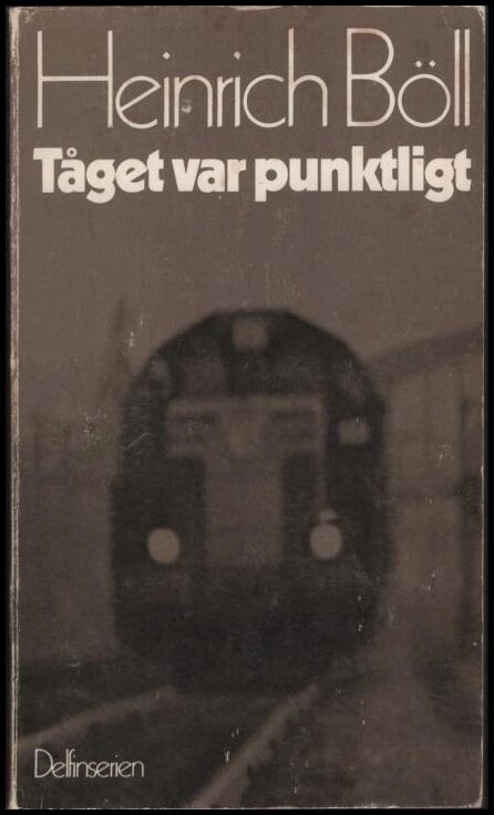 Böll, Heinrich | Tåget var punktligt