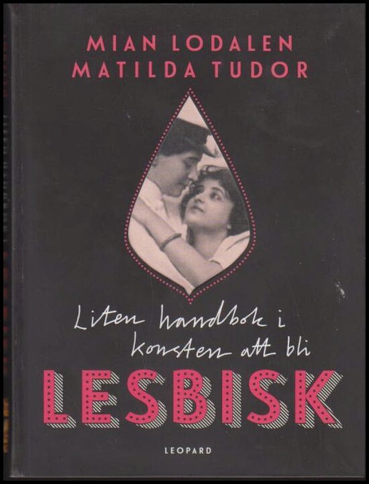 Lodalen, Mian | Tudor, Matilda | Liten handbok i konsten att bli lesbisk