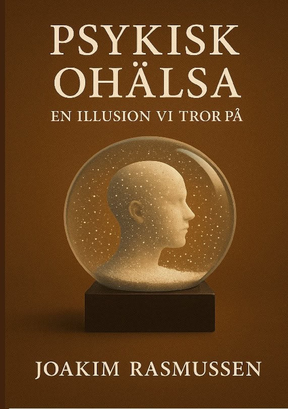 Psykisk Ohälsa : En illusion vi tror på