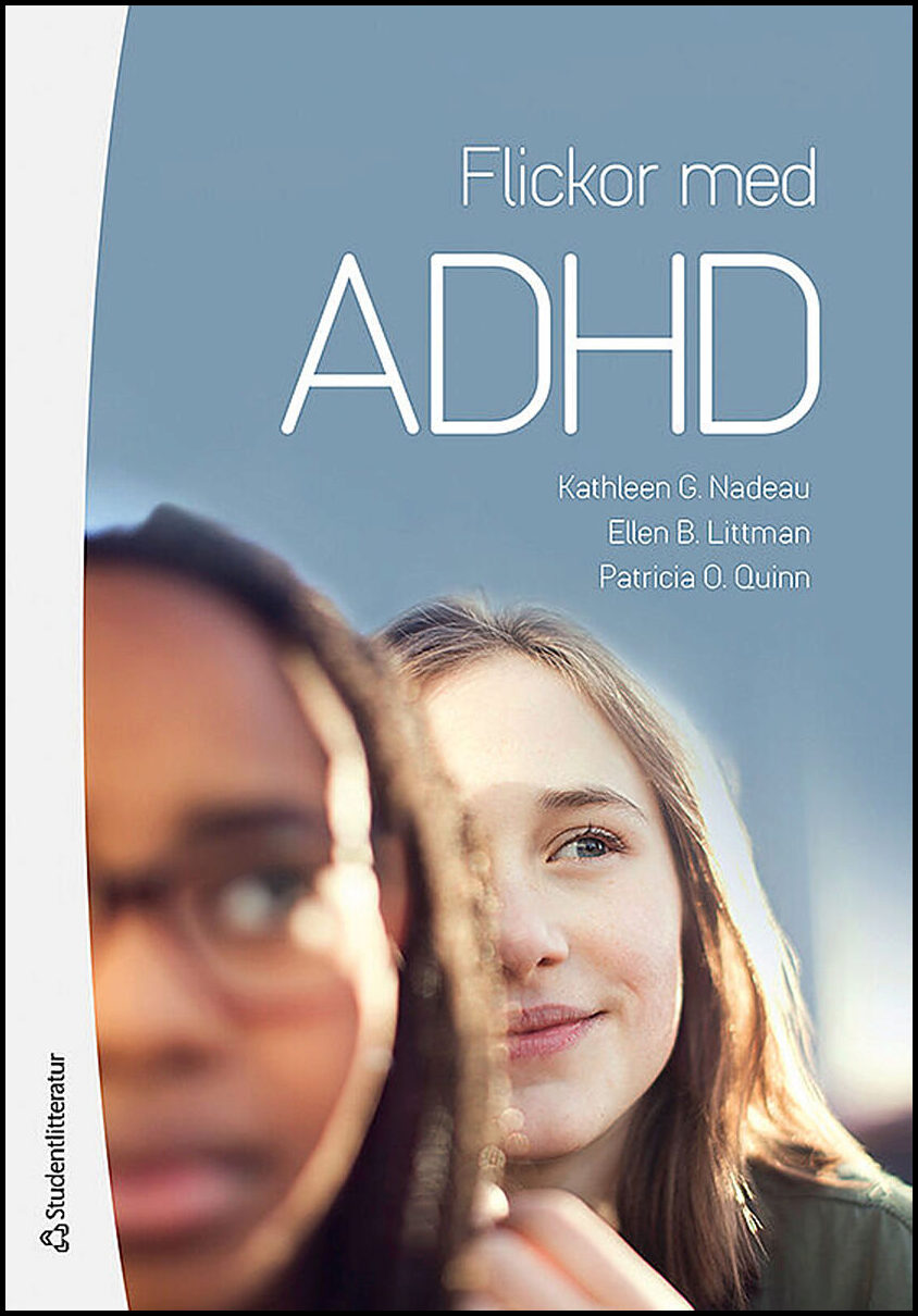 Nadeau, Kathleen G | Littman, Ellen B | Quinn, Patricia O | Flickor med ADHD : Hur de känner och varför de gör som de gör