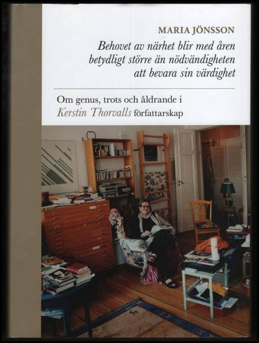 Jönsson, Maria | Behovet av närhet blir med åren betydligt större än nödvändigheten att bevara sin värdighet : Om genus,...