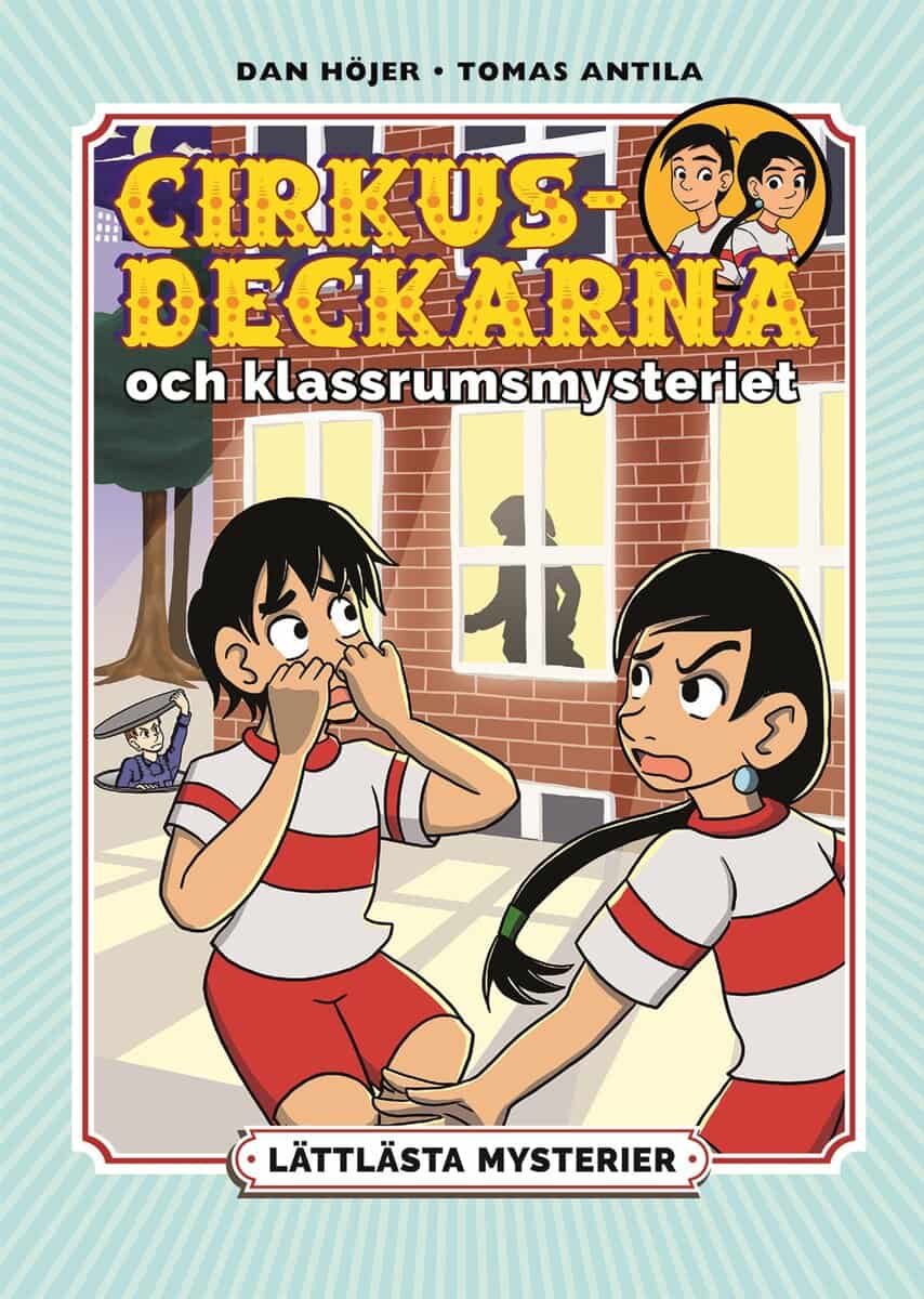 Höjer, Dan | Lättlästa mysterier. Cirkusdeckarna och klassrumsmysteriet