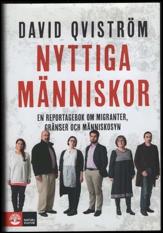 Qviström, David | Nyttiga människor : En reportagebok om migranter, gränser och människosyn