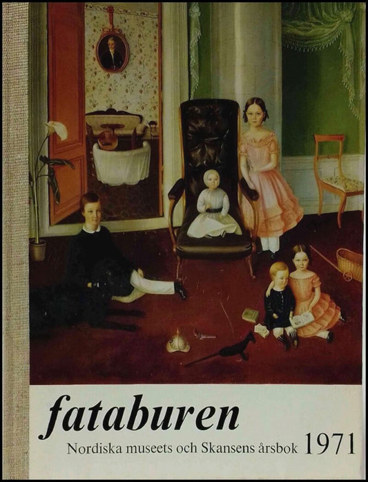 Fataburen | 1971 / Nordiska museets och Skansens årsbok : Barnets värld