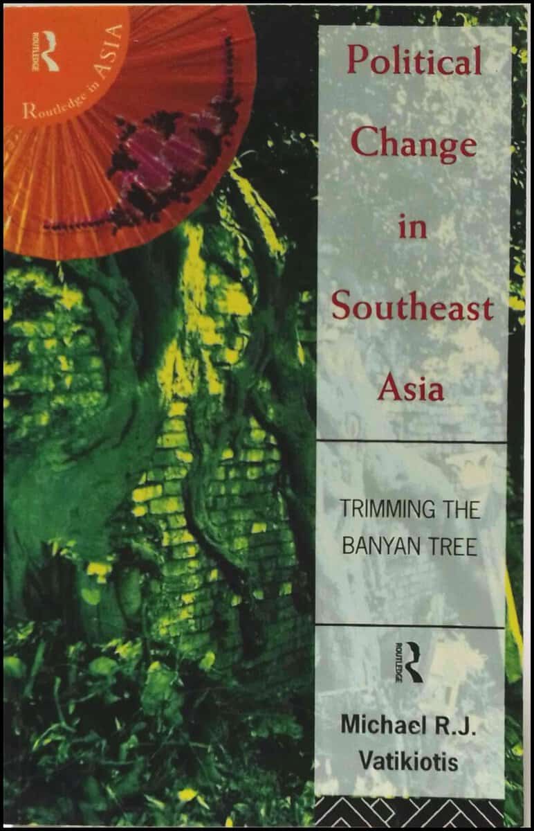 Vatikiotis, Michael R. J. | Political change in Southeast Asia : Trimming the banyan tree