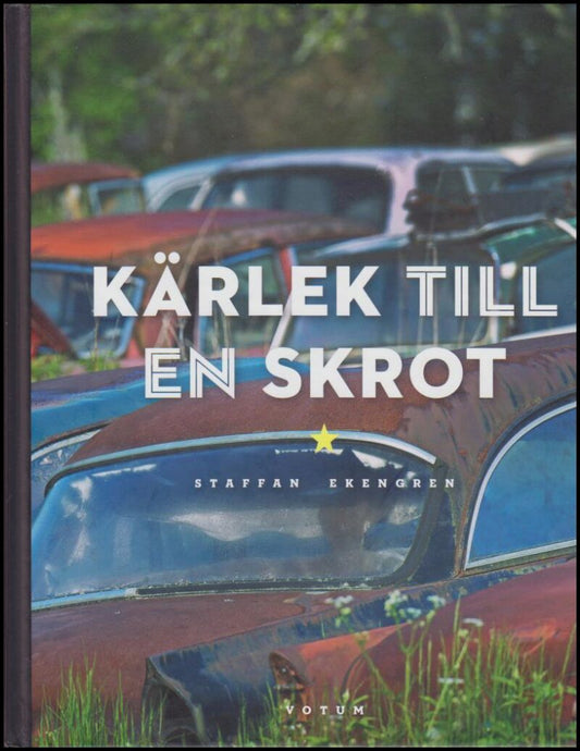Ekengren, Staffan | Kärlek till en skrot