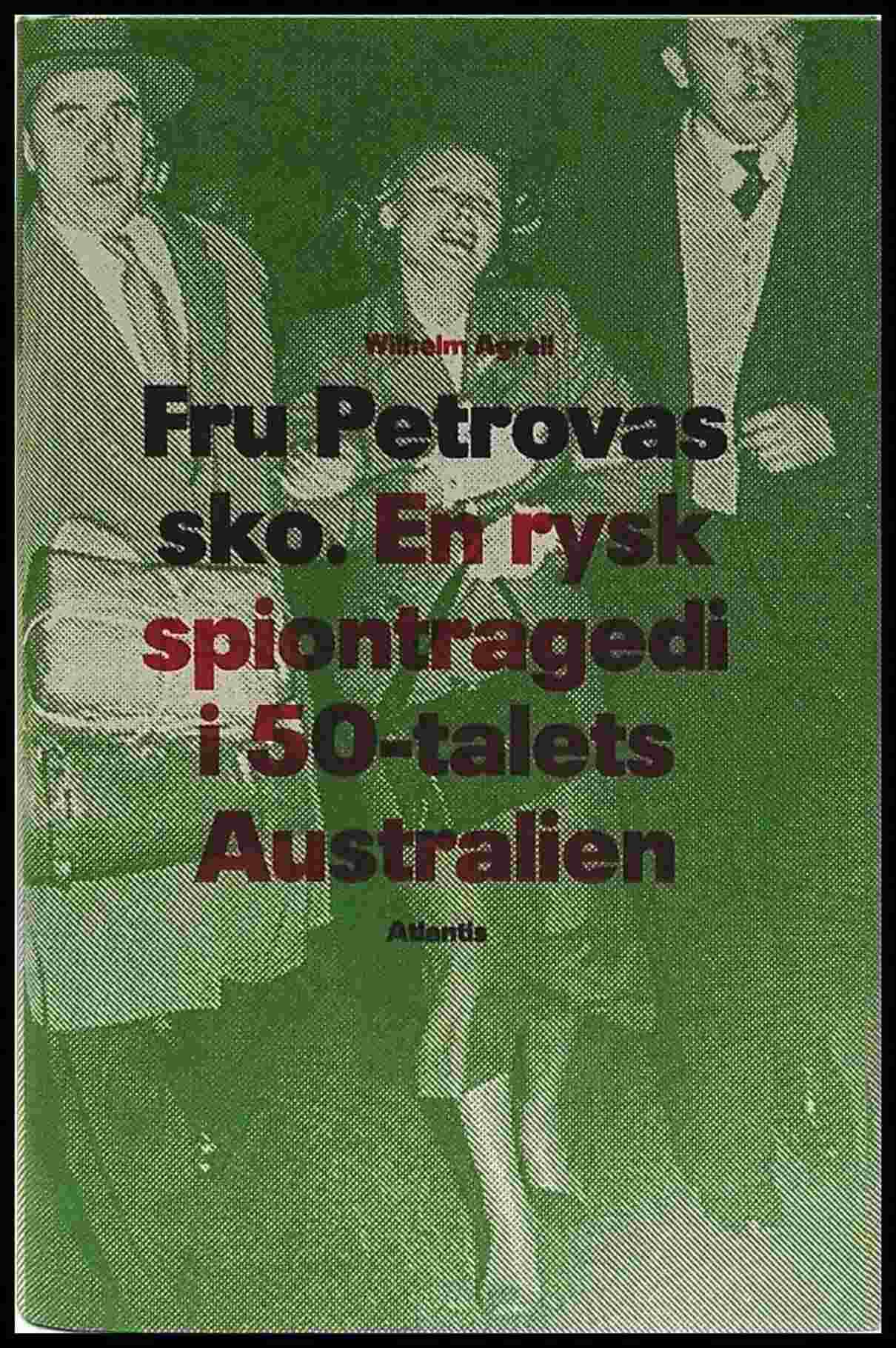 Agrell, Wilhelm | Fru Petrovas sko : En rysk spiontragedi i 50-talets Australien