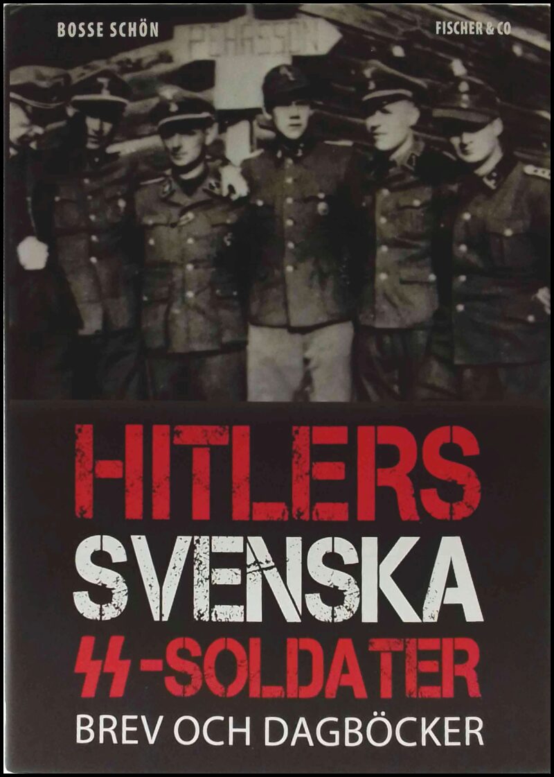 Schön, Bosse | Hitlers svenska SS-soldater : Brev och dagböcker