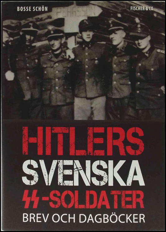 Schön, Bosse | Hitlers svenska SS-soldater : Brev och dagböcker